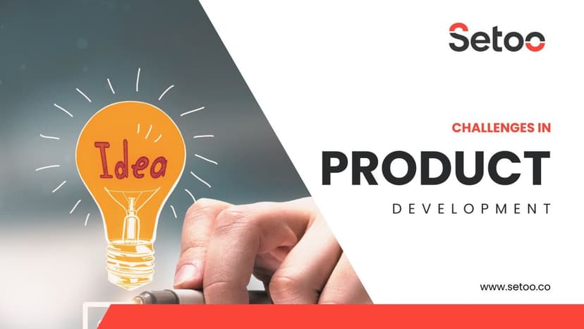 From Concept to Creation: Challenges in Product Development