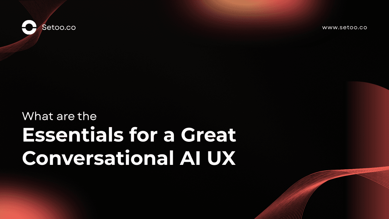 What are the essential requirements for creating an effective conversational AI UX?